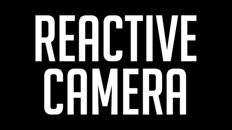 Reactive Camera