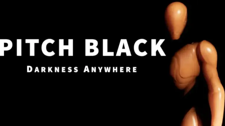 PITCH BLACK: Darkness Anywhere