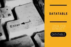 Json to Struct and Json or Csv to datatable