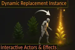 Advanced Interact Foliage – Replace Instances with Interactive Actors & Effects